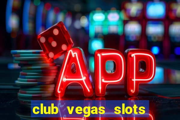 club vegas slots casino games 777